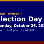 Laird Township Election Day: Monday, October 26, 2026, 10 a.m. to 8 p.m. at Laird Hall.